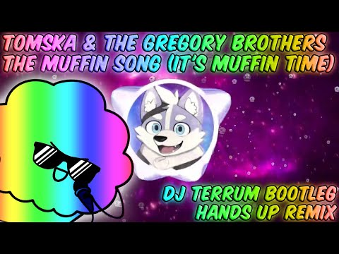 TomSka & The Gregory Brothers - The Muffin Song (asdfmovie) (DJ Terrum Hands Up Bootleg Remix)