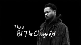 This is... BJ the Chicago Kid