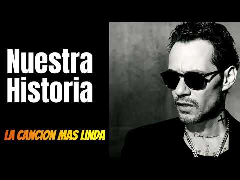 Nuestra Historia – Bolero Que Llega al Alma | Marc Anthony | Canción Para Recordar