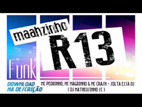 MC PEDRINHO, MC MAGRINHO & MC CRASH - SOLTA ESSA DJ ( DJ MATHEUSINHO SC )