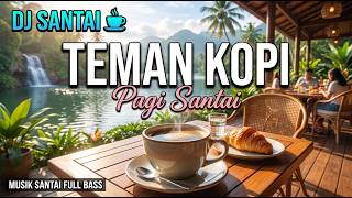 Download lagu DJ SANTAI TEMAN NGOPI PAGI ☕ DJ SLOW ENAK BANGET | MUSIK SANTAI FULL BASS mp3 Download lagu DJ SANTAI TEMAN NGOPI PAGI ☕ DJ SLOW ENAK BANGET | MUSIK SANTAI FULL BASS mp3