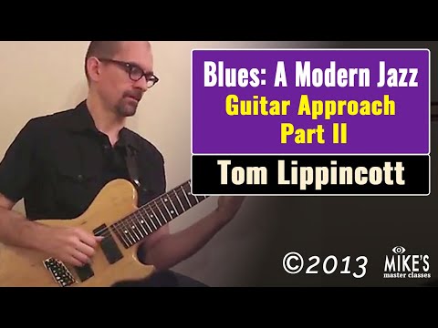 The Blues: A Modern Jazz Guitar Approach - Part II | Tom Lippincott