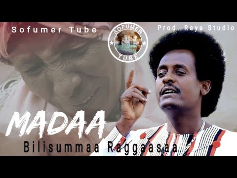 Billisummaa Raggaasaa MADAA New Oromo Music 2022. Official Video #SofumerTube #Neworomomusic