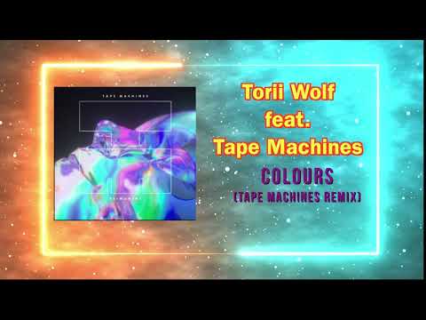TORII WOLF feat TAPE MACHINES - Colours (Tape Machines Remix)