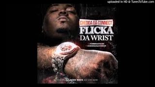 Chedda Da Connect - Flicka Da Wrist