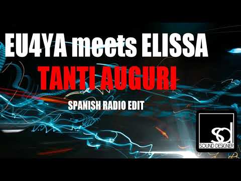 Eu4ya meets Elissa   Tanti Auguri Spanish Radio Edit