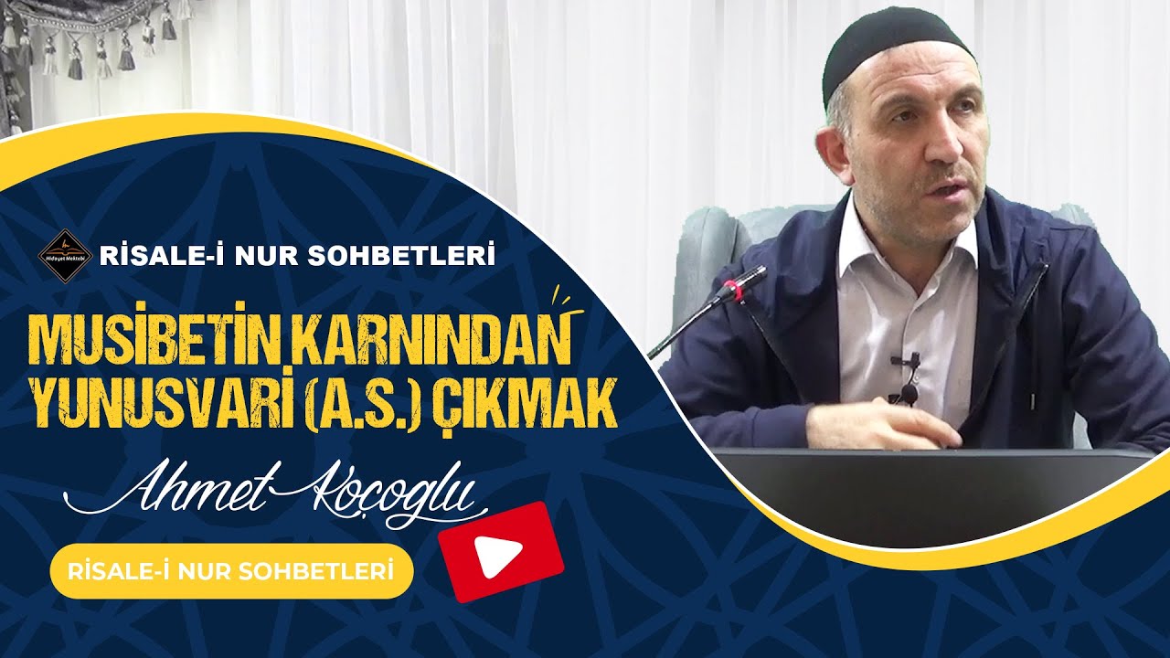 MUSİBETİN KARNINDAN YUNUSVARİ (A.S.) ÇIKMAK - RİSALE-İ NUR SOHBETLERİ - 13.03.2023