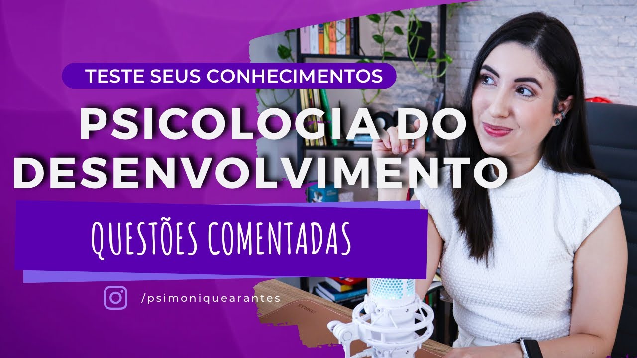 PSICOLOGIA DO DESENVOLVIMENTO | QUESTÕES DE CONCURSOS DE PSICOLOGIA #01