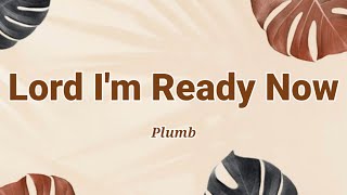 Lord I&#39;m Ready Now by Plumb (Lyric Video)