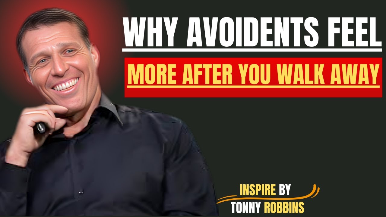 Why Avoidants Feel More After You Walk Away | Tony Robbins Motivational Speech