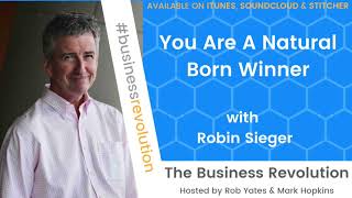 You Are A Natural Born Winner with Robin Sieger