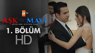 Aşk ve Mavi 1. Bölüm - atv