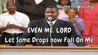 Even Me Lord Let Some Drops-E.Dewey Smith Jr SINGING a HYMN