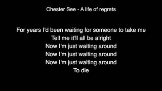 Chester See - A Life Of Regrets Lyrics