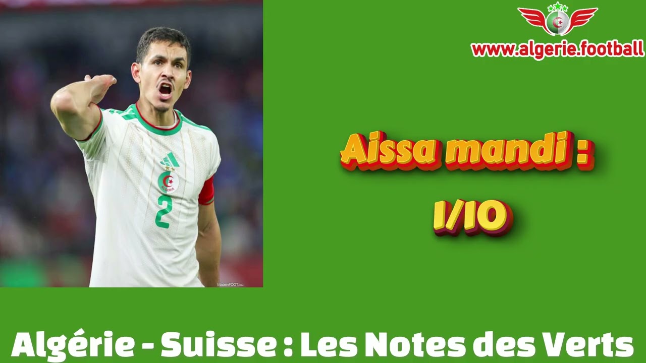 Coupe du Monde 2026 : Algérie - Suisse : Les Notes des Verts