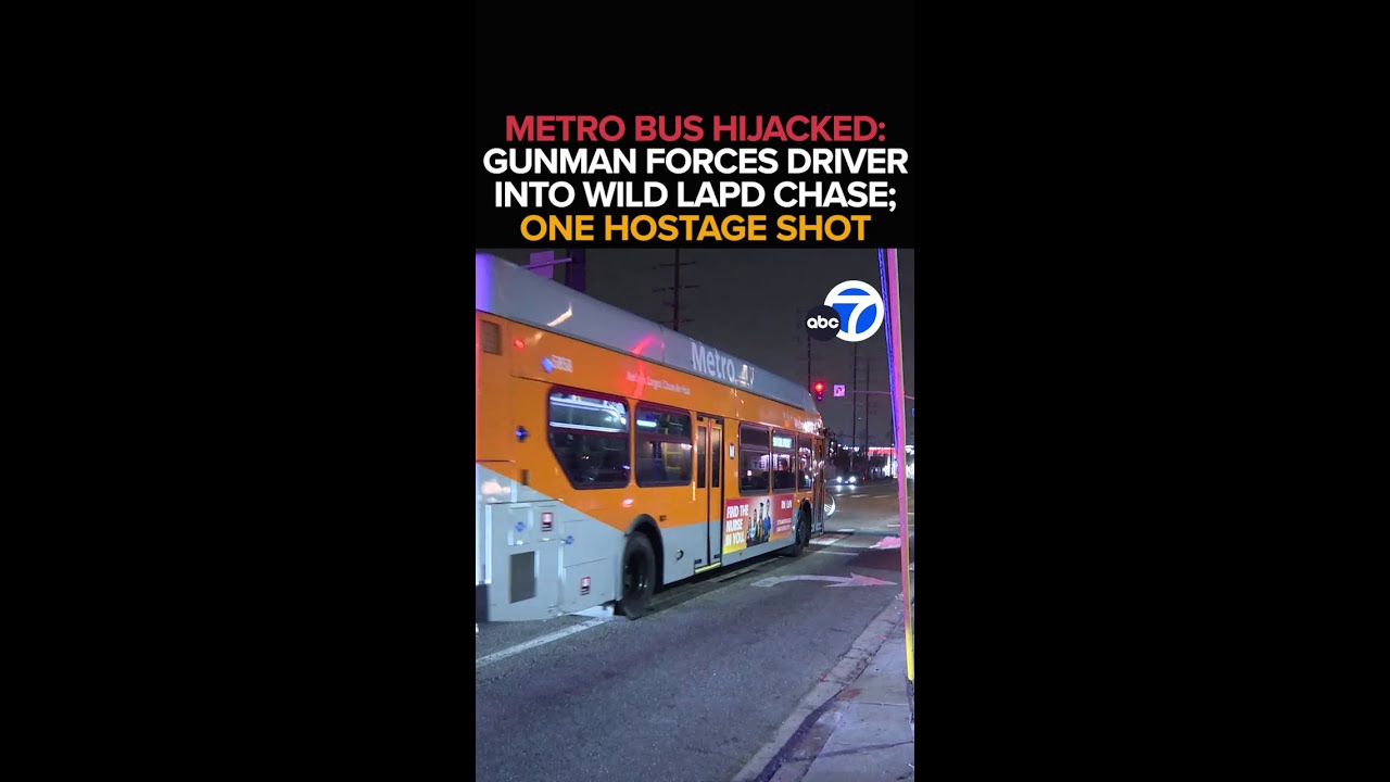 Man dead after Metro bus hijacked at gunpoint in LA