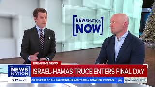 NEWSNATION NOW NOV 29 2023 ISRAEL HAMAS TRUCE ENTERS FINAL DAY