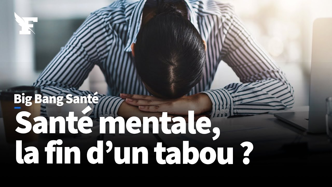 Big Bang Santé : Santé mentale, la fin d'un tabou ?