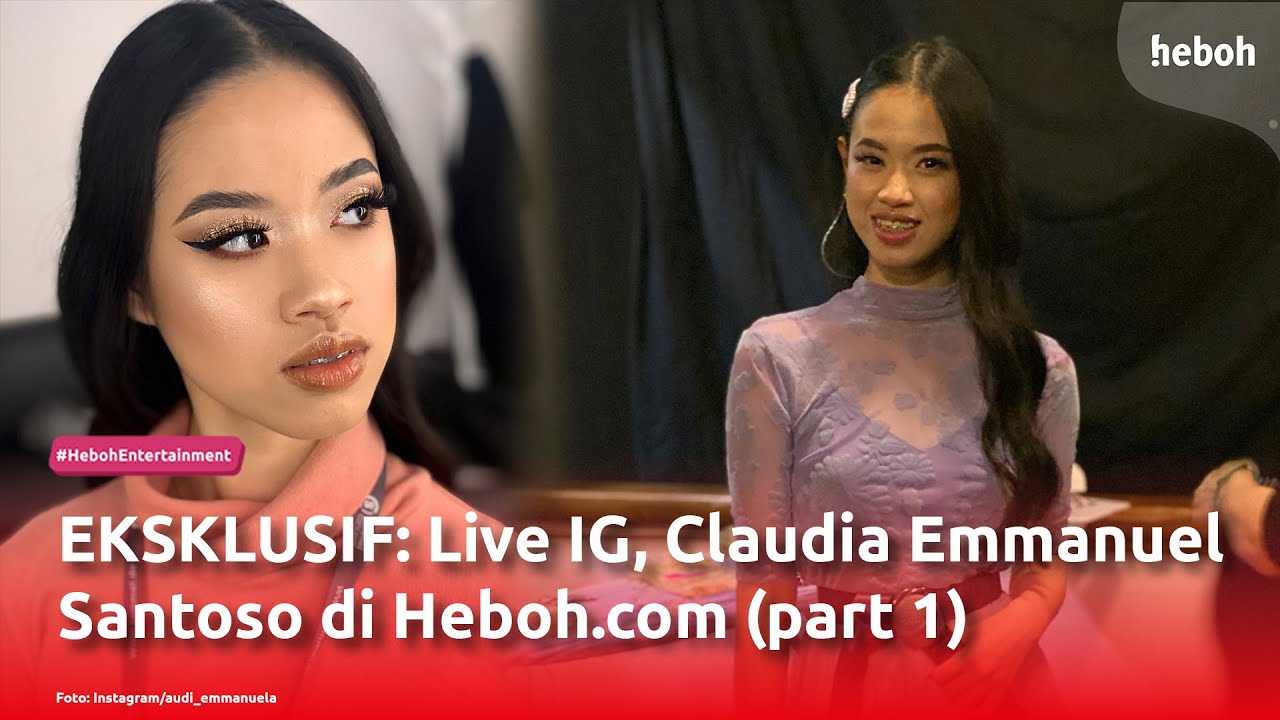 [EKSKLUSIF] Live IG, Claudia Emmanuel Santoso di Heboh.com (part 1)