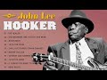 Best of John Lee Hooker (FULL ALBUM) - John Lee Hooker Greatest Hits Collection - Blues Songs