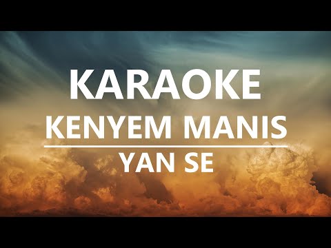 KENYEM MANIS - YAN SE | LAGU BALI KARAOKE TANPA VOKAL