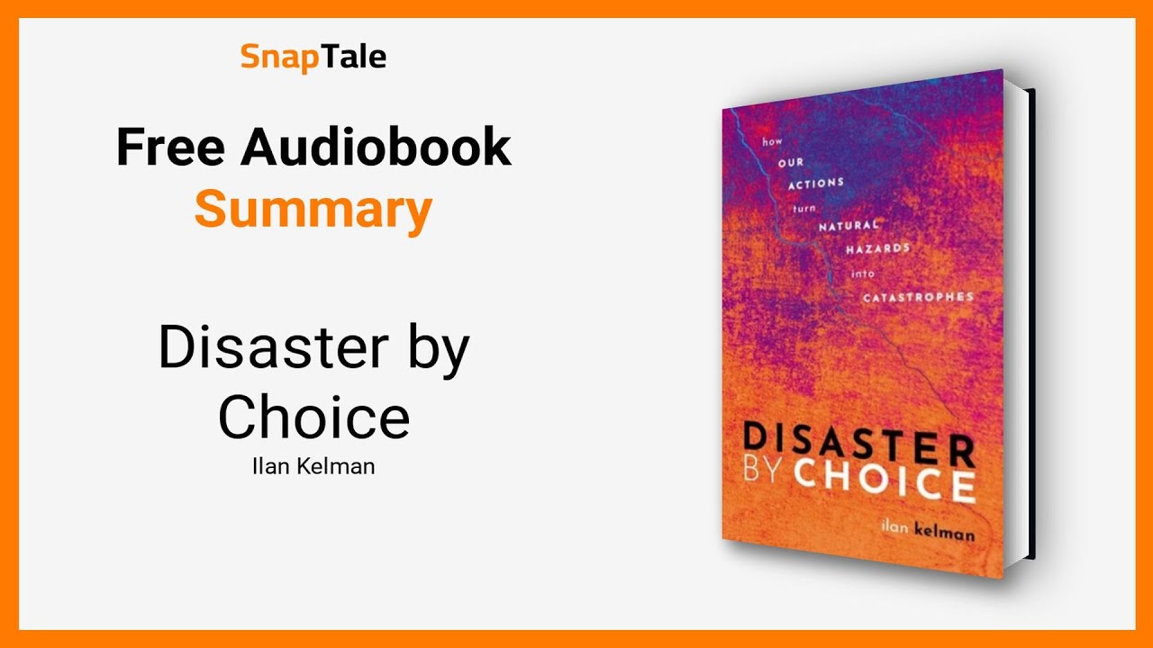 Disaster by Choice by Ilan Kelman: 8 Minute Summary