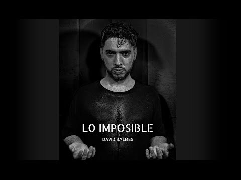 Escucha esta CANCIÓN llamada LO IMPOSIBLE @DavidBalmes_music