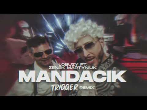 Łobuzy ft. Zenek Martyniuk - Mandacik (TRIGGER Remix)