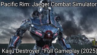 Kaiju Destroyer - Pacific Rim: Jaeger Combat Simulator | Full Gameplay (2025)