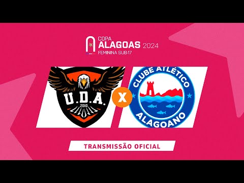 UDA x Atlético Alagoano - COPA ALAGOAS SUB 17 FEMININA - 3ª RODADA