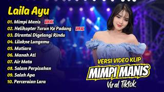 Download lagu Laila Ayu - MIMPI MANIS - HELIKOPTER TURUN KE PADANG || FULL ALBUM DANGDUT KOPLO mp3