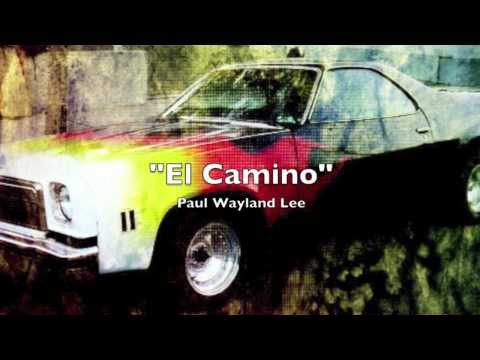 Paul Wayland Lee - WeekLEE Song 5 - El Camino