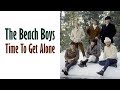 The Beach Boys  "Time To Get Alone"