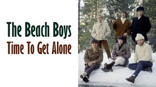 The Beach Boys  "Time To Get Alone"