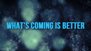 Deon Kipping &quot;What&#39;s Coming Is Better&quot; Lyric Video