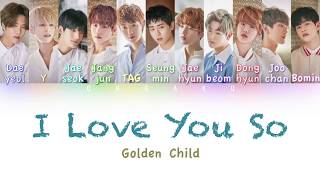 Golden Child (골든 차일드) - I Love You So (네가 너무 좋아) | Color Coded HAN/ROM/ENG Lyrics