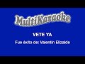 Vete Ya - Multikaraoke - Fue Éxito De Valentin Elizalde