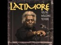 Latimore - All You'll Ever Need