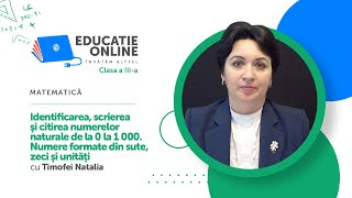 Matematică, clasa a III-a, Identificarea, scrierea şi citirea numerelor naturale de la 0 la 1 000...