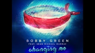 Bobby Green ft. Sean Michael Murray - Changing Me (Laibert Remix)