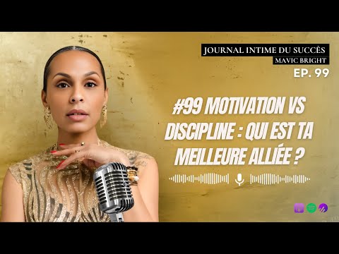 #99 Motivation VS Discipline : qui est ta meilleure alliée ?