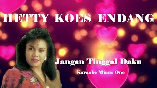 Hetty Koes Endang ~ Jangan Tinggal Daku   Karaoke Minus1
