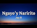 Ngayo'y Naririto - Jay R (Lyrics)