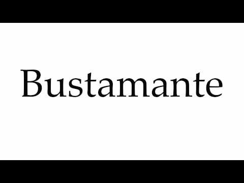 How to Pronounce Bustamante