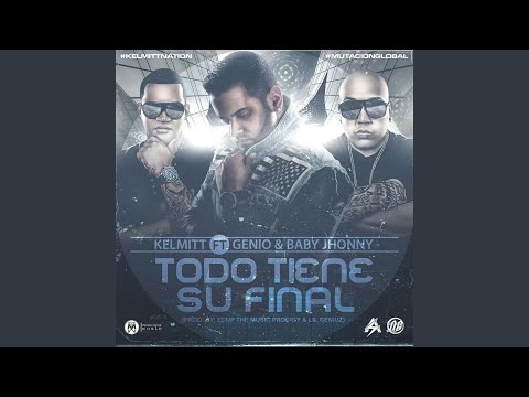 Todo Tiene Su Final (feat. Genio & Baby Johnny)