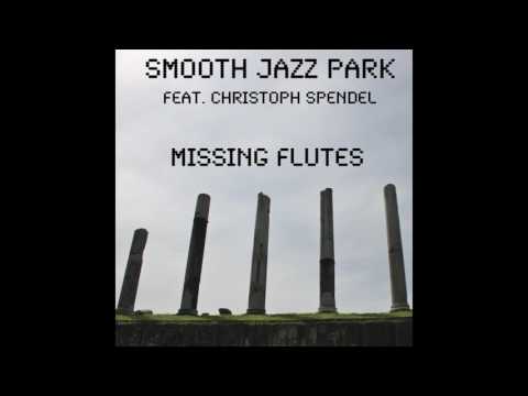 Smooth Jazz Park feat. Christoph Spendel - Missing Flutes