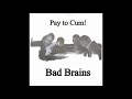 Bad Brains - Pay to Cum! [FULL SINGLE]