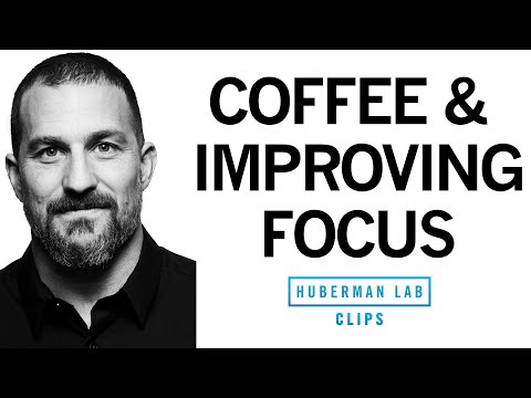 How to Use Caffeine & Coffee to Improve Focus | Dr. Andrew Huberman