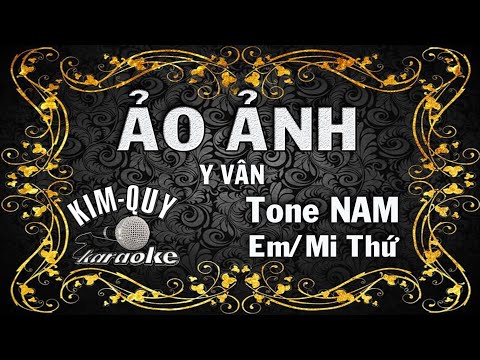 ẢO ẢNH - KARAOKE - Tone NAM ( Em/Mi Thứ )