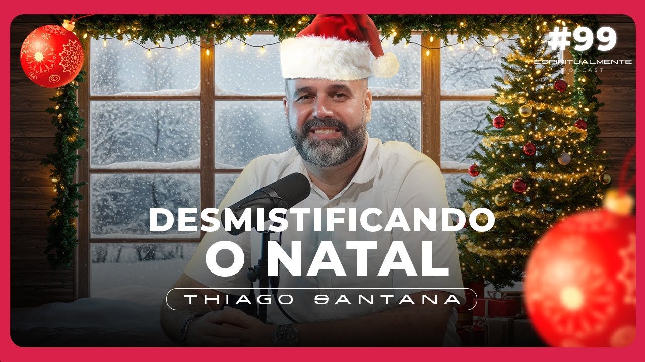 O Verdadeiro Significado do Natal à Luz da Bíblia com Tiago Alicerce | Espiritualmente Podcast